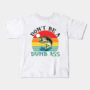 Don't Be a Dumb Bass Kids T-Shirt